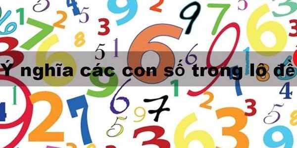Sơ lược ý nghĩa 99 con số đề