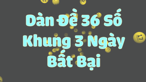 Dàn đề 36 số bất bại